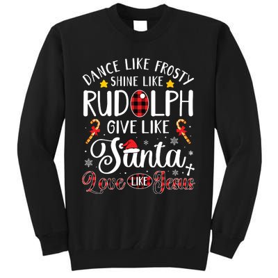 Dance Like Frosty Shine Like Rudolph Love Like Jesus Xmas Sweatshirt