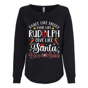 Dance Like Frosty Shine Like Rudolph Love Like Jesus Xmas Womens California Wash Sweatshirt