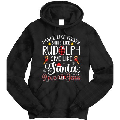 Dance Like Frosty Shine Like Rudolph Love Like Jesus Xmas Tie Dye Hoodie