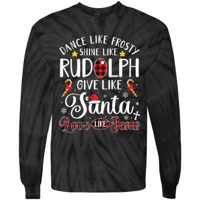 Dance Like Frosty Shine Like Rudolph Love Like Jesus Xmas Tie-Dye Long Sleeve Shirt