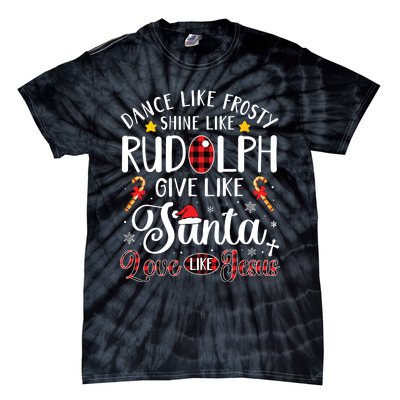 Dance Like Frosty Shine Like Rudolph Love Like Jesus Xmas Tie-Dye T-Shirt