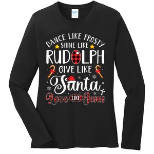 Dance Like Frosty Shine Like Rudolph Love Like Jesus Xmas Ladies Long Sleeve Shirt