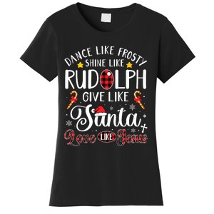 Dance Like Frosty Shine Like Rudolph Love Like Jesus Xmas Women's T-Shirt