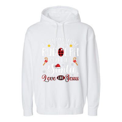 Dance Like Frosty Shine Like Rudolph Love Like Jesus Xmas Garment-Dyed Fleece Hoodie