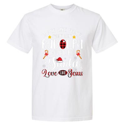 Dance Like Frosty Shine Like Rudolph Love Like Jesus Xmas Garment-Dyed Heavyweight T-Shirt