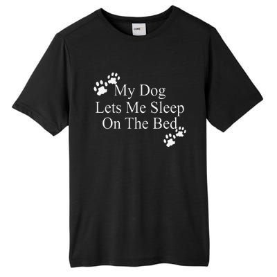 Dog Lover Funny Gift My Dog Lets Me Sleep On The Bed Tall Fusion ChromaSoft Performance T-Shirt