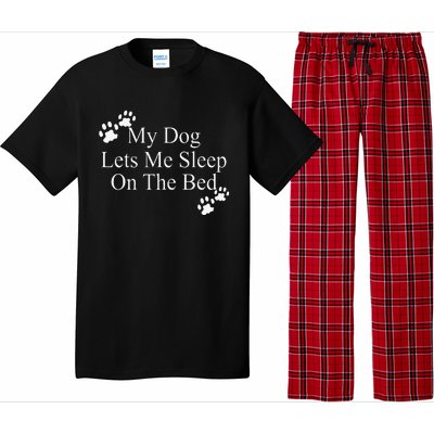 Dog Lover Funny Gift My Dog Lets Me Sleep On The Bed Pajama Set