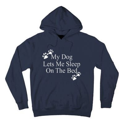 Dog Lover Funny Gift My Dog Lets Me Sleep On The Bed Tall Hoodie