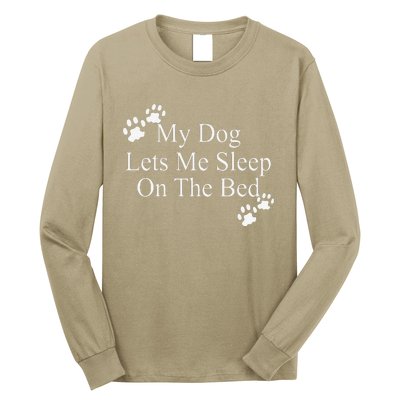 Dog Lover Funny Gift My Dog Lets Me Sleep On The Bed Long Sleeve Shirt