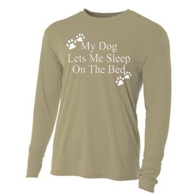 Dog Lover Funny Gift My Dog Lets Me Sleep On The Bed Cooling Performance Long Sleeve Crew