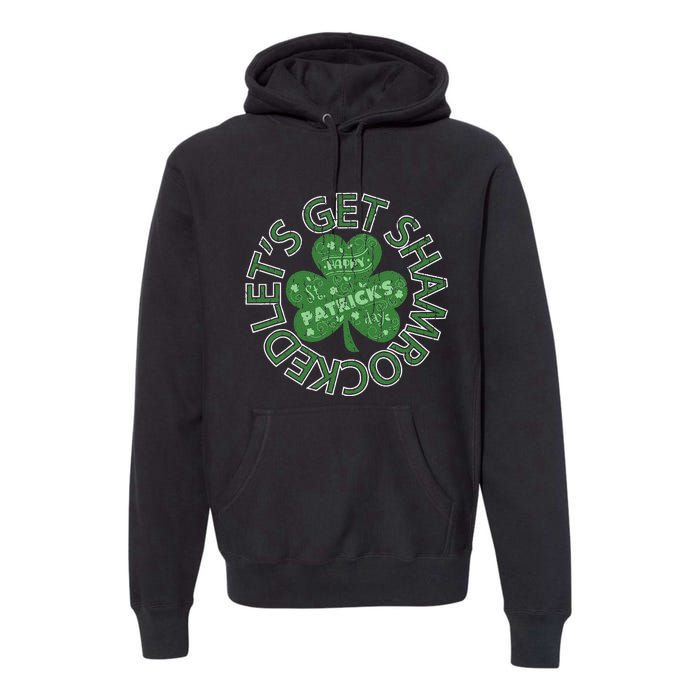 Distressed Let's Get Shamrocked Irish St Patrick Premium Hoodie