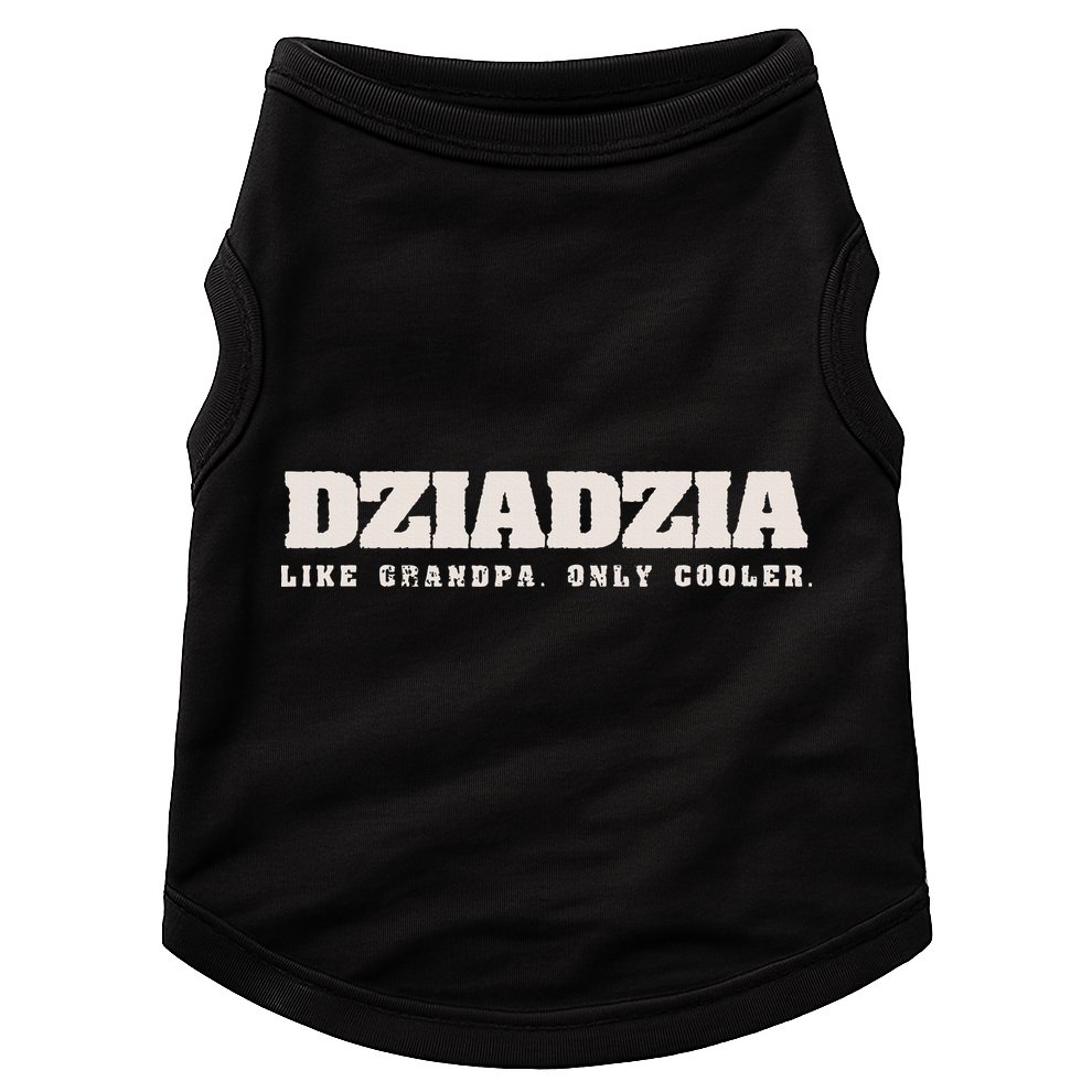 Dziadzia Like Grandpa Only Cooler Polish Grandfather Doggie Tank