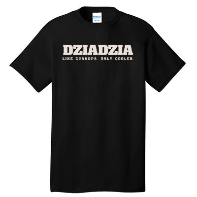 Dziadzia Like Grandpa Only Cooler Polish Grandfather Tall T-Shirt