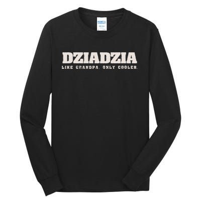 Dziadzia Like Grandpa Only Cooler Polish Grandfather Tall Long Sleeve T-Shirt