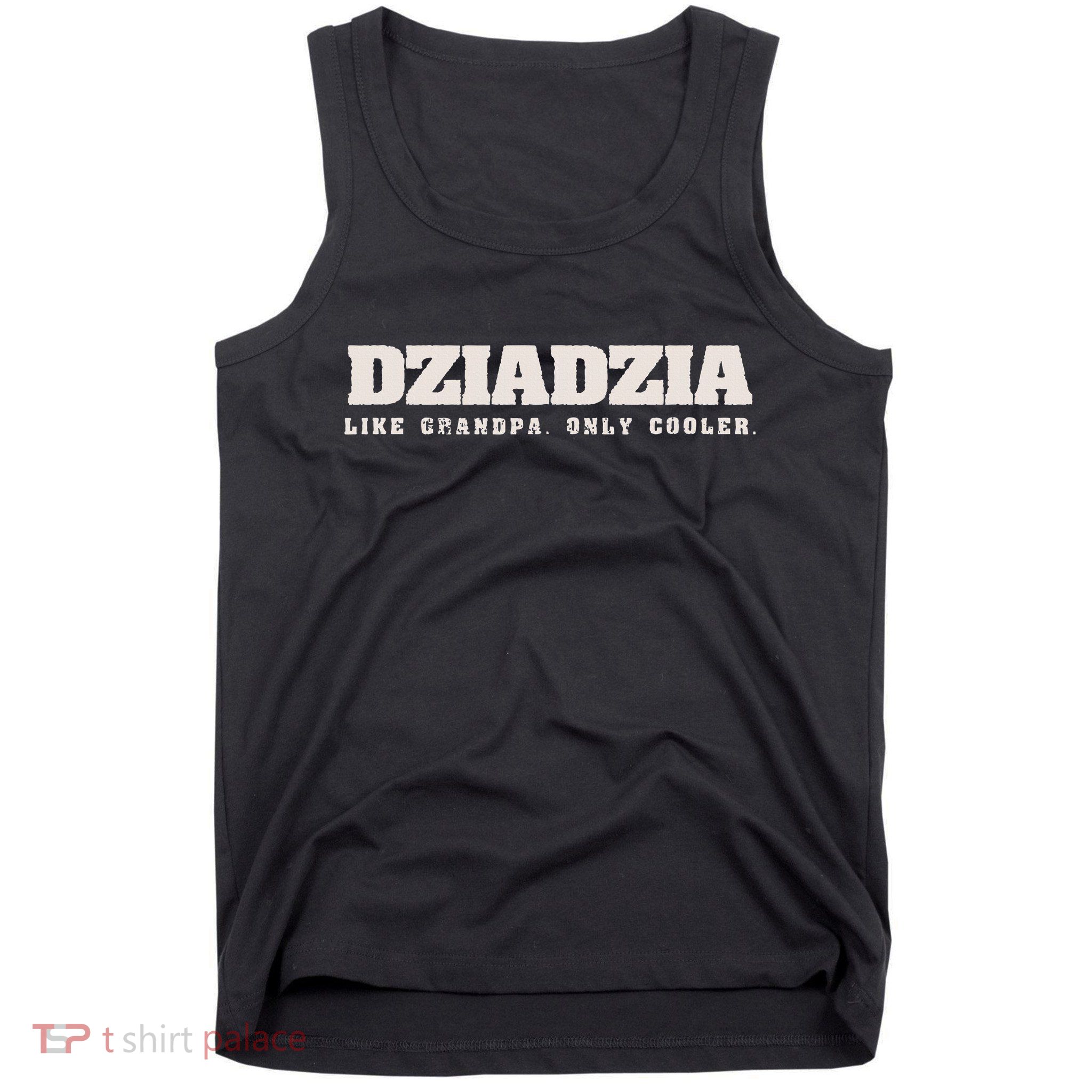 Dziadzia Like Grandpa Only Cooler Polish Grandfather Tank Top