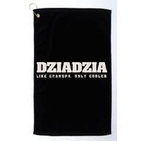 Dziadzia Like Grandpa Only Cooler Polish Grandfather Golf Towel