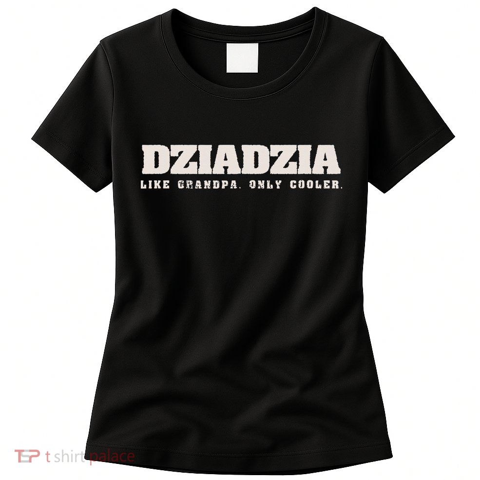 Dziadzia Like Grandpa Only Cooler Polish Grandfather Womens T-Shirt