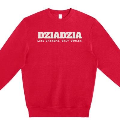 Dziadzia Like Grandpa Only Cooler Polish Grandfather Premium Crewneck Sweatshirt