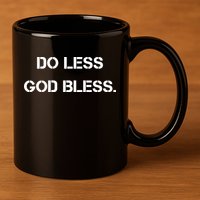 Do Less God Bless God Funny Christian 11oz C Handle Ceramic Mug