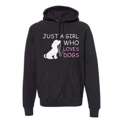 Dog Lover Gift Just A Girl Who Loves Dogs Women Premium Hoodie