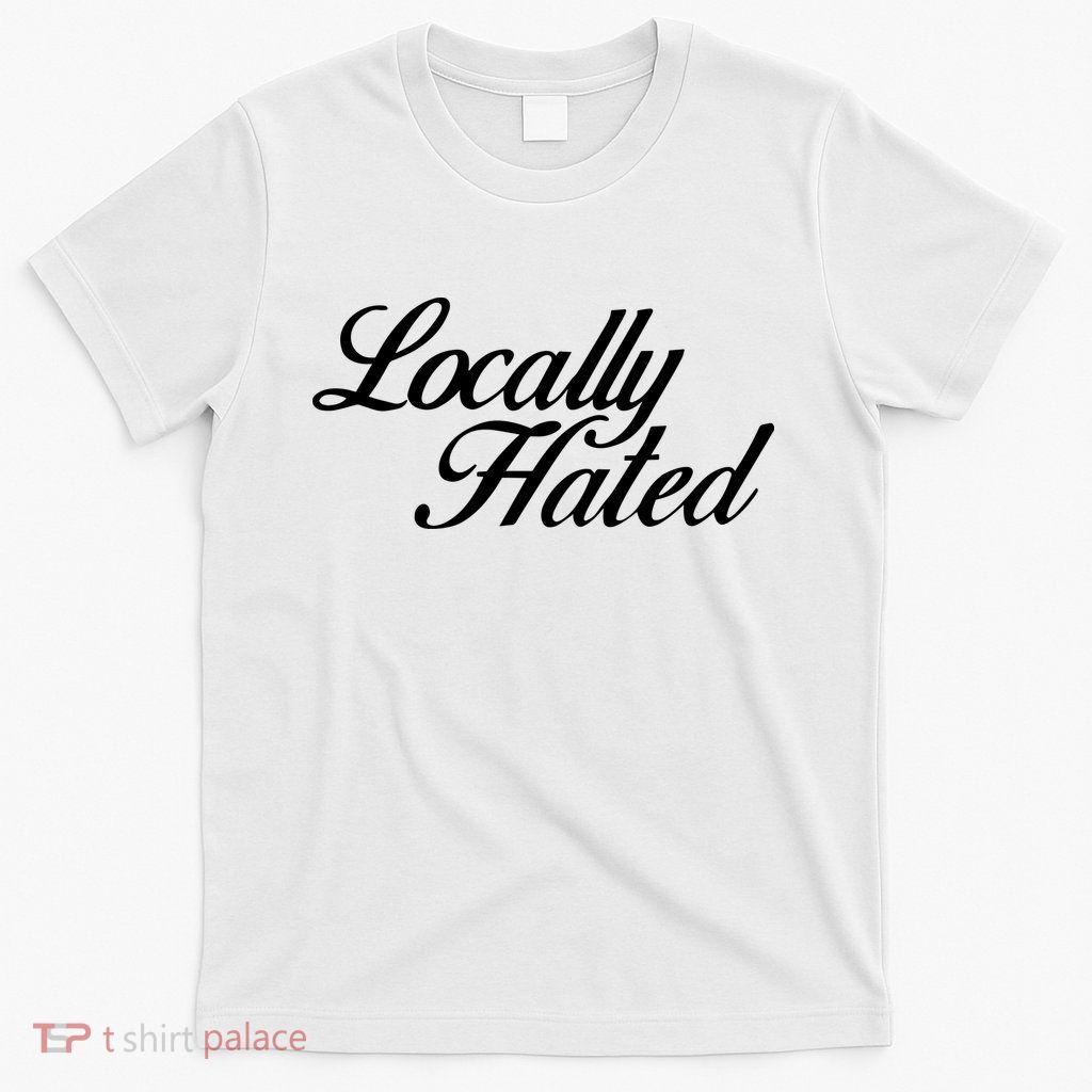 Denye Locally Hated T-Shirt