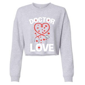 Doctor Love Heart Stethoscope Cute Nurse And Doctor Valentines Gift Cropped Pullover Crew