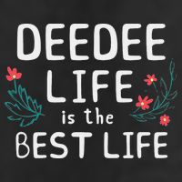 DeeDee Life Is The Best Life Floral Cute Funny Dee-Dee Cool Comfort Performance Bucket Hat