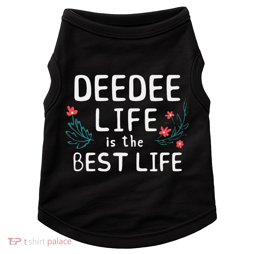 DeeDee Life Is The Best Life Floral Cute Funny Dee-Dee Doggie Tank