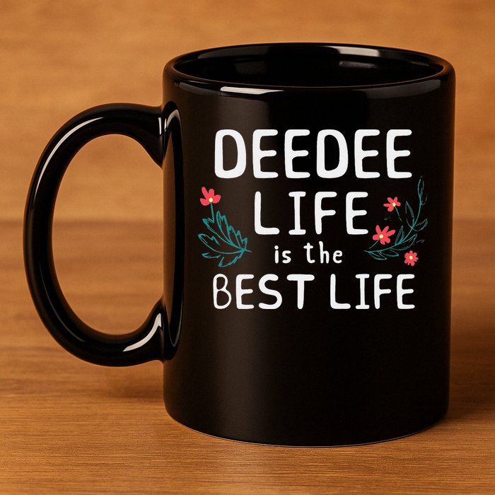 DeeDee Life Is The Best Life Floral Cute Funny Dee-Dee 11oz C Handle Ceramic Mug