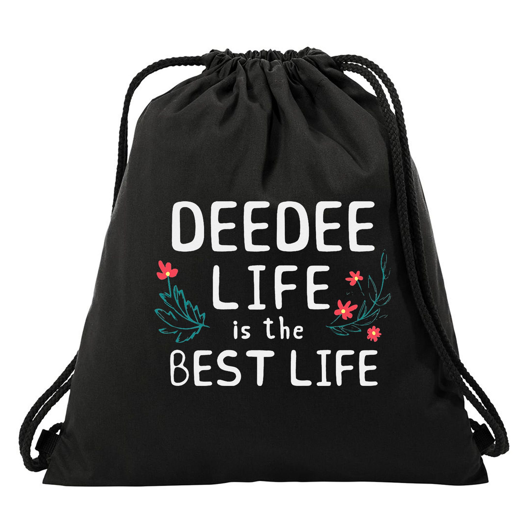 DeeDee Life Is The Best Life Floral Cute Funny Dee-Dee Drawstring Bag