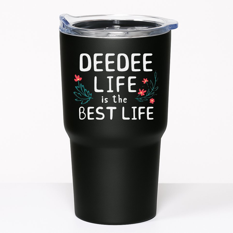 DeeDee Life Is The Best Life Floral Cute Funny Dee-Dee Tumbler