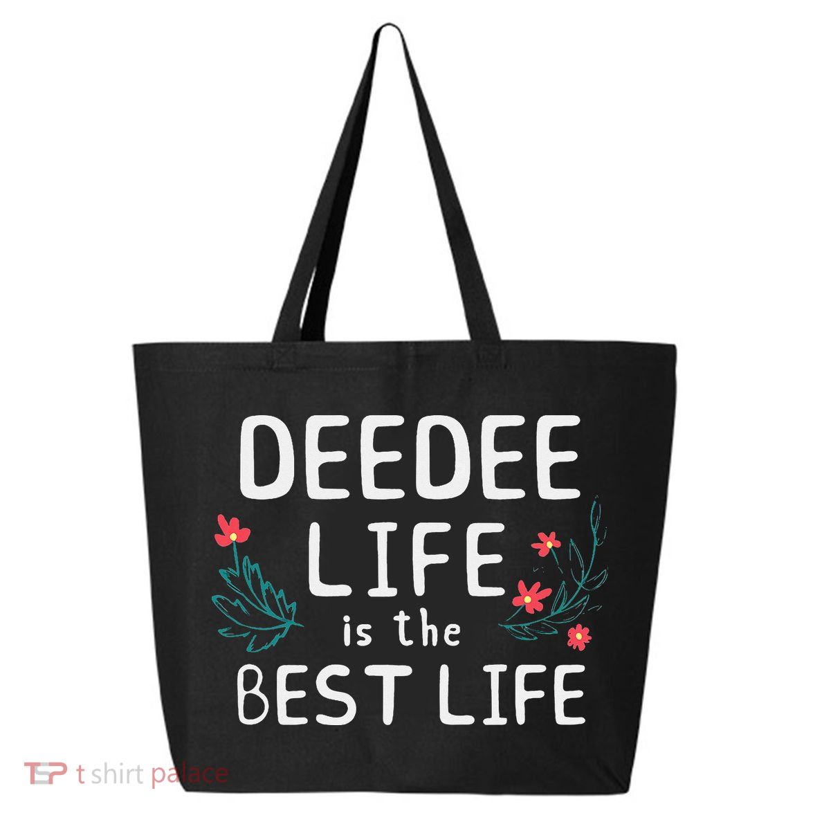 DeeDee Life Is The Best Life Floral Cute Funny Dee-Dee 25L Jumbo Tote