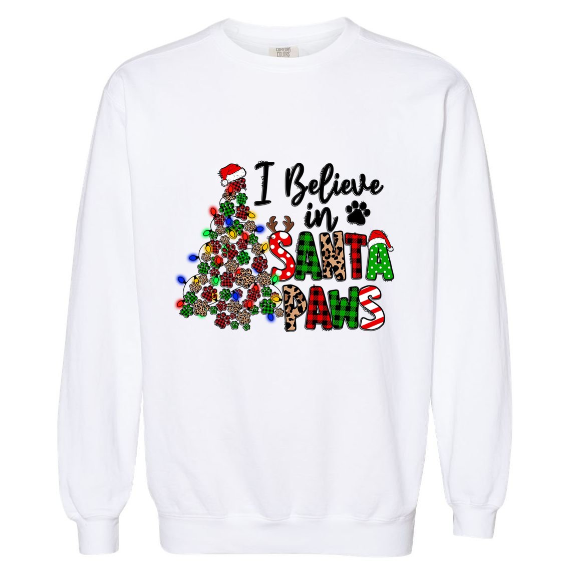 Dog Lover I Believe In Santa Paws Cute Christmas Paw Tree Gift Garment-Dyed Sweatshirt