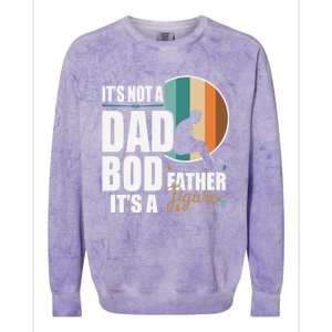 Dad Life Its Not A Dad Bod Its A Father Figure Funny FatherS Day Colorblast Crewneck Sweatshirt