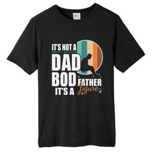 Dad Life Its Not A Dad Bod Its A Father Figure Funny FatherS Day Tall Fusion ChromaSoft Performance T-Shirt