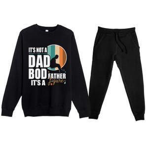 Dad Life Its Not A Dad Bod Its A Father Figure Funny FatherS Day Premium Crewneck Sweatsuit Set