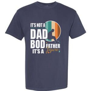 Dad Life Its Not A Dad Bod Its A Father Figure Funny FatherS Day Garment-Dyed Heavyweight T-Shirt