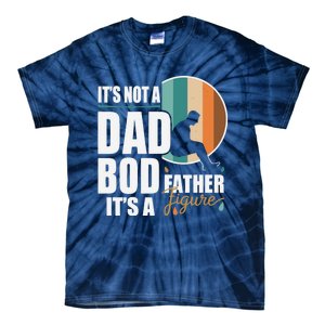 Dad Life Its Not A Dad Bod Its A Father Figure Funny FatherS Day Tie-Dye T-Shirt