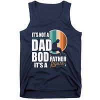 Dad Life Its Not A Dad Bod Its A Father Figure Funny FatherS Day Tank Top