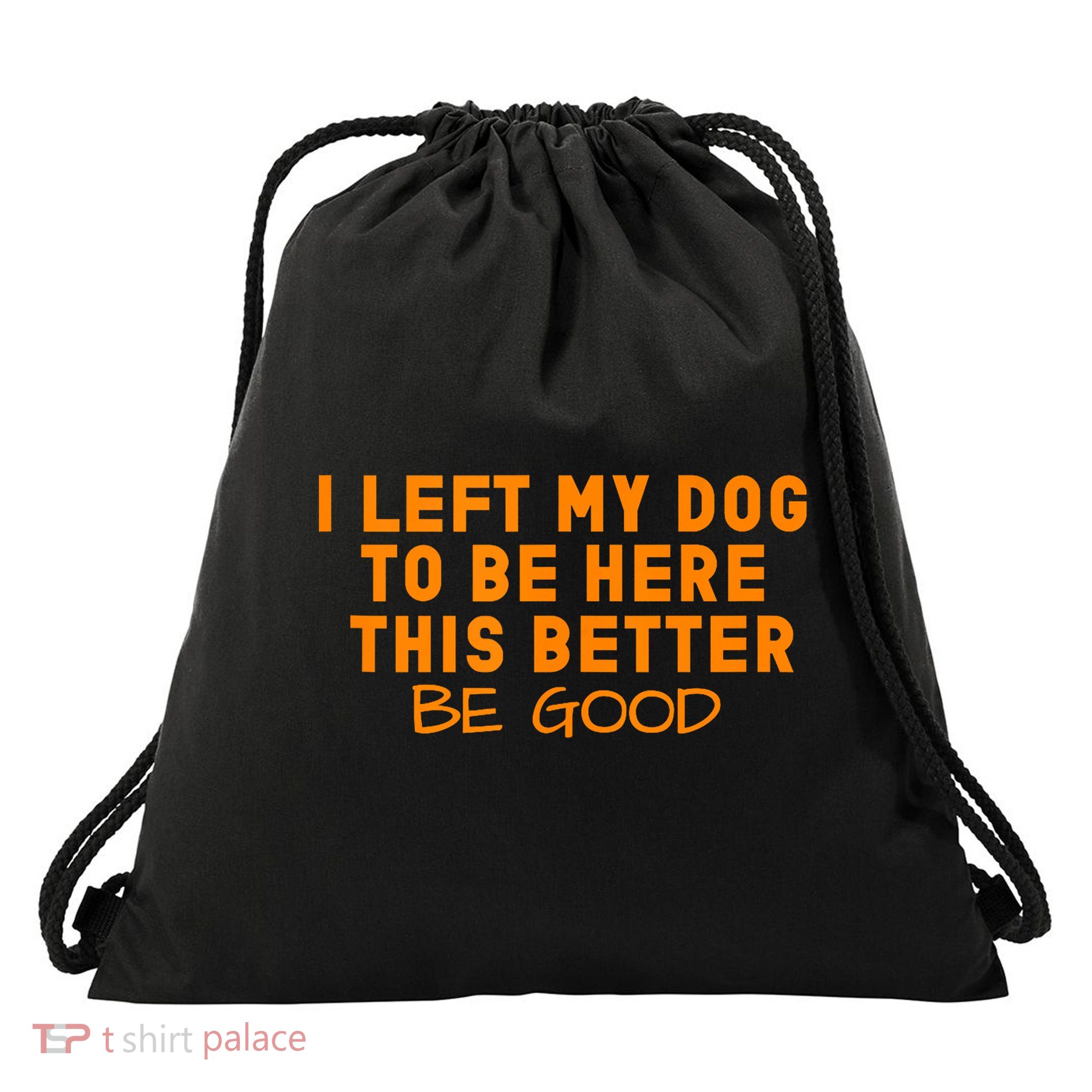 Dog Lover I Left My Dog To Be Here This Better Be Good Tank Top Drawstring Bag