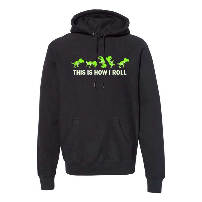 Dinosaur Lover Kids This Is How I Roll TRex Premium Hoodie