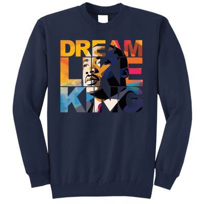 Dream Like King Martin Luther King Day Tall Sweatshirt