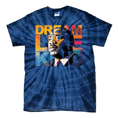 Dream Like King Martin Luther King Day Tie-Dye T-Shirt