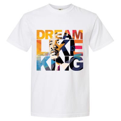 Dream Like King Martin Luther King Day Garment-Dyed Heavyweight T-Shirt