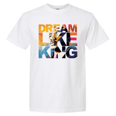 Dream Like King Martin Luther King Day Garment-Dyed Heavyweight T-Shirt