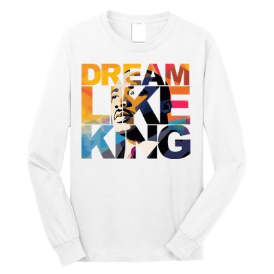 Dream Like King Martin Luther King Day Long Sleeve Shirt