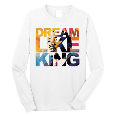 Dream Like King Martin Luther King Day Long Sleeve Shirt