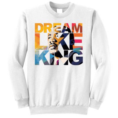 Dream Like King Martin Luther King Day Sweatshirt