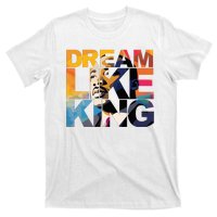 Dream Like King Martin Luther King Day T-Shirt