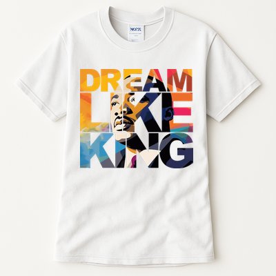 Dream Like King Martin Luther King Day Tall T-Shirt